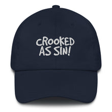 Load image into Gallery viewer, Crooked as Sin! Classic "Dad" Hat