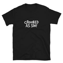 Load image into Gallery viewer, Crooked as Sin! Unisex T-Shirt (ADULT / BASIC)