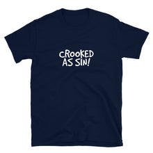 Load image into Gallery viewer, Crooked as Sin! Unisex T-Shirt (ADULT / BASIC)