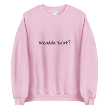 Load image into Gallery viewer, Whadda Ya'at? Unisex Crewneck Sweater (ADULT)