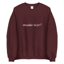 Load image into Gallery viewer, Whadda Ya'at? Unisex Crewneck Sweater (ADULT)