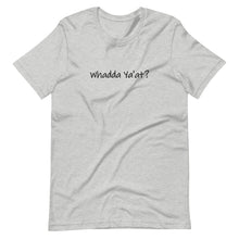 Load image into Gallery viewer, Whadda Ya'at? Unisex T-Shirt (ADULT / PREMIUM)