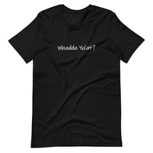 Load image into Gallery viewer, Whadda Ya'at? Unisex T-Shirt (ADULT / PREMIUM)