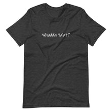 Load image into Gallery viewer, Whadda Ya'at? Unisex T-Shirt (ADULT / PREMIUM)