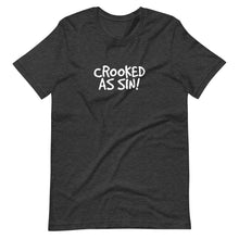 Load image into Gallery viewer, Crooked as Sin! Unisex T-Shirt (ADULT / PREMIUM)