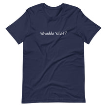 Load image into Gallery viewer, Whadda Ya'at? Unisex T-Shirt (ADULT / PREMIUM)