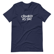 Load image into Gallery viewer, Crooked as Sin! Unisex T-Shirt (ADULT / PREMIUM)
