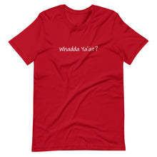 Load image into Gallery viewer, Whadda Ya'at? Unisex T-Shirt (ADULT / PREMIUM)