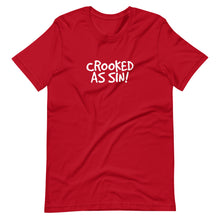Load image into Gallery viewer, Crooked as Sin! Unisex T-Shirt (ADULT / PREMIUM)