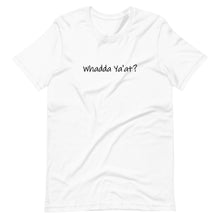 Load image into Gallery viewer, Whadda Ya'at? Unisex T-Shirt (ADULT / PREMIUM)